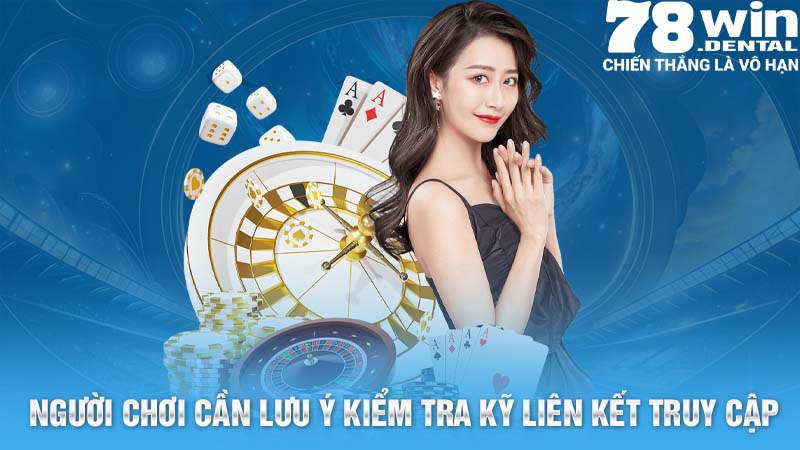 Người chơi cần lưu ý kiểm tra kỹ liên kết truy cập